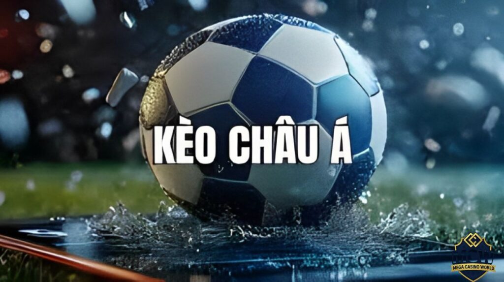 Kèo Châu Á Là Gì? Cách Đọc Và Bắt Kèo Hiệu Quả 