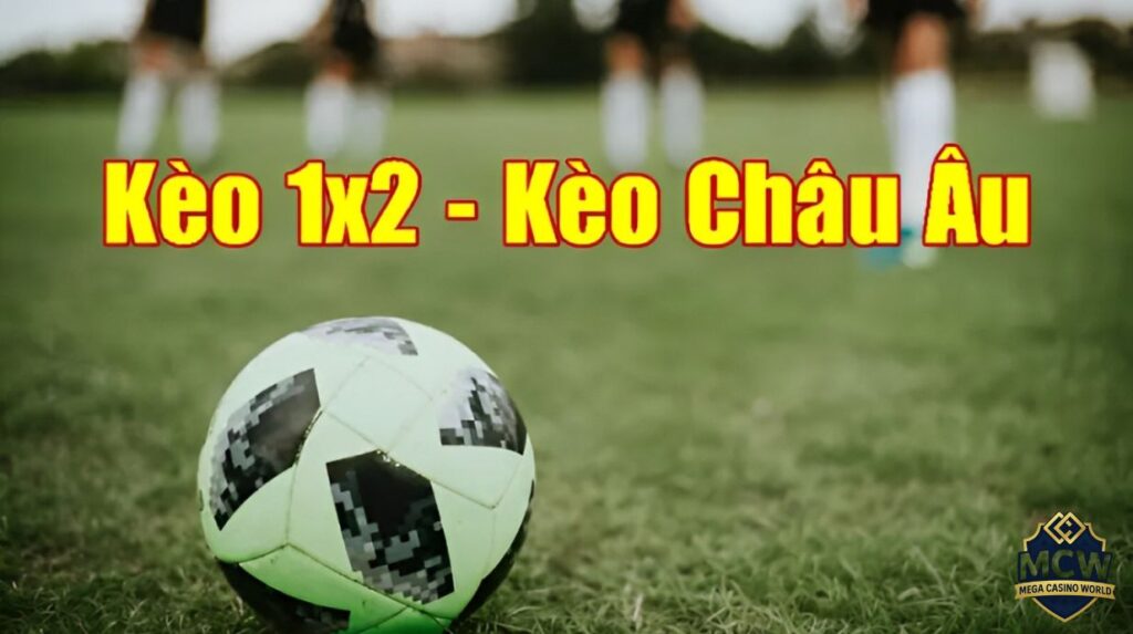Kèo 1x2 là gì? Tại sao lại phổ biến