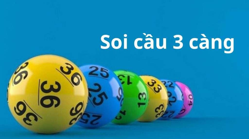 Soi cầu 3 càng - Cách chơi chuẩn xác & bí quyết trúng lớn