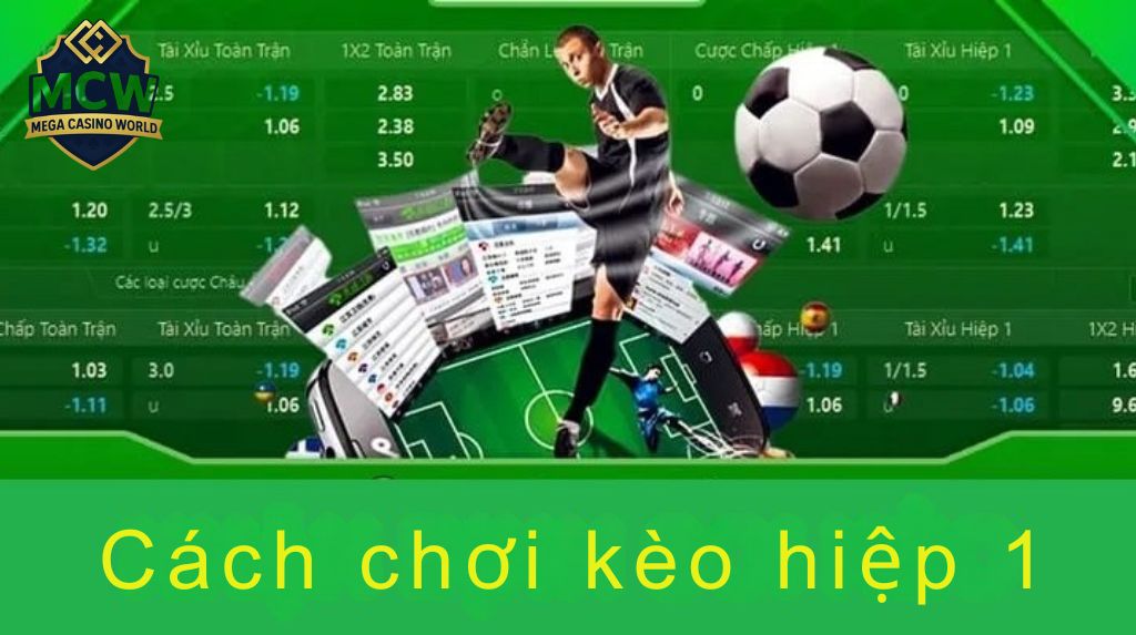 Cách chơi kèo hiệp 1 hiệu quả cho người mới