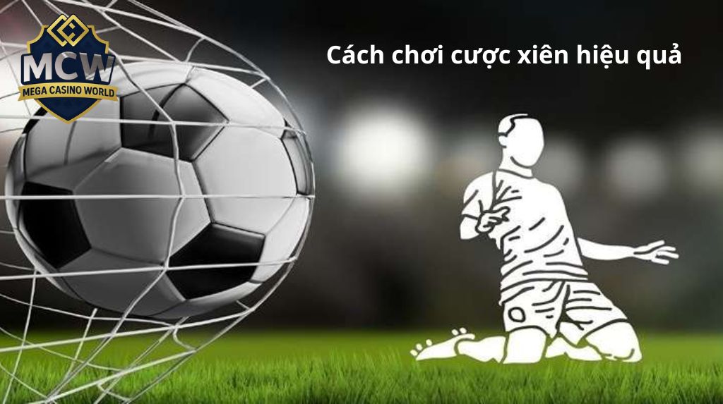 Cách chơi cược xiên hiệu quả