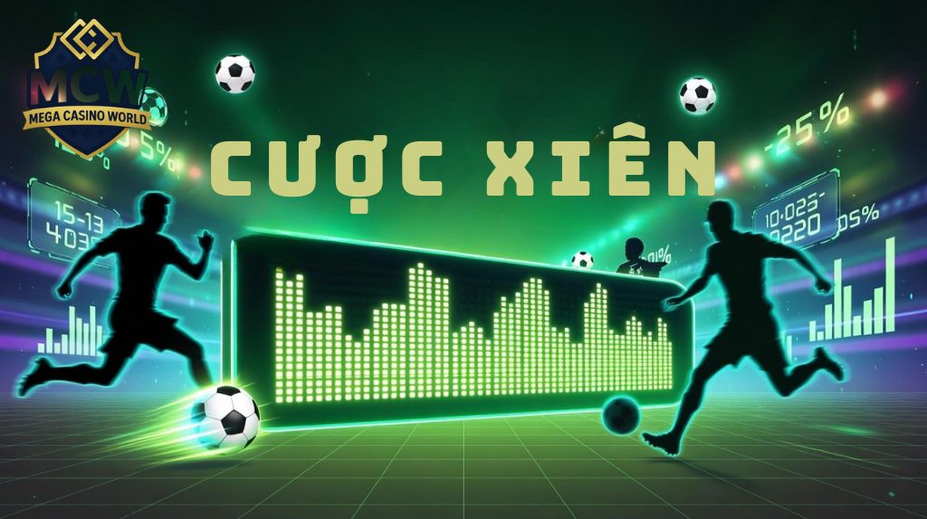 Cược xiên là gì? Bí quyết chơi hiệu quả để thắng lớn