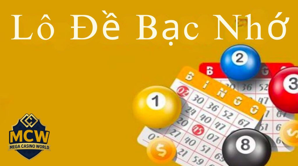 Lô đề bạc nhớ là gì? Cách chơi và kinh nghiệm hiệu quả